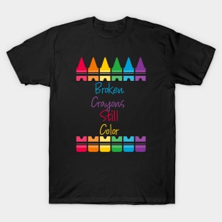 Broken Crayons Still color T-Shirt